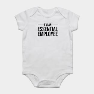 I'm an Essential Employee black Baby Bodysuit